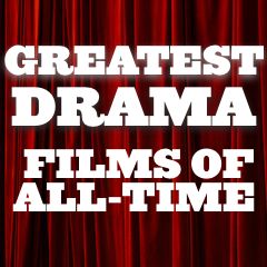 Greatest Drama Films