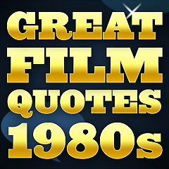 Great Film Quotes - 1980s