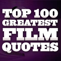 Top 100 Greatest Film Quotes