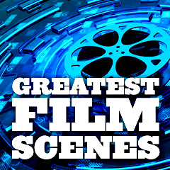 Greatest Film Scenes