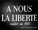 A Nous La Liberte (1931, Fr.) (aka Freedom For Us)